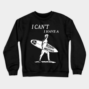 Funny vintage surfer surfing I cant I have a board meeting graphic surf art Crewneck Sweatshirt